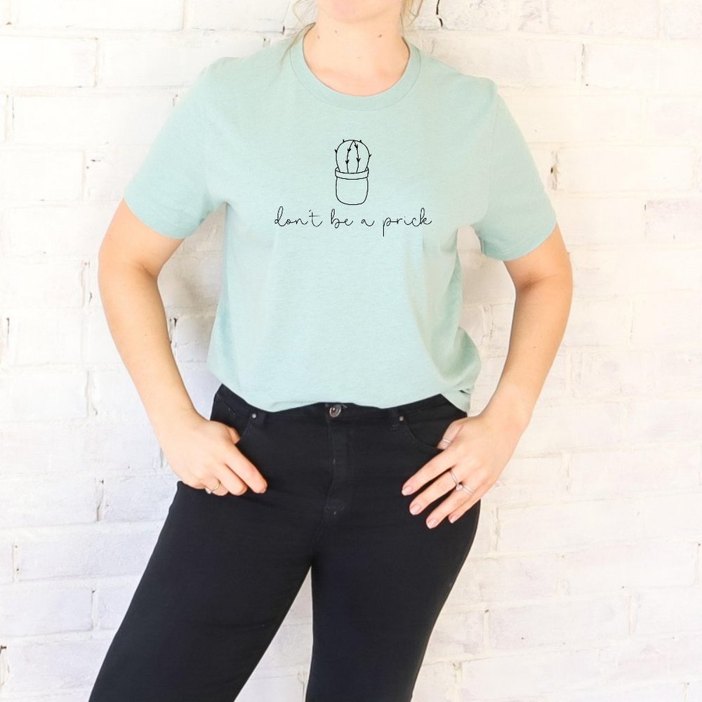 NWT Don't Be a Prick T-Shirt - Pick Your Size / Color